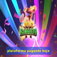 plataforma pagando hoje